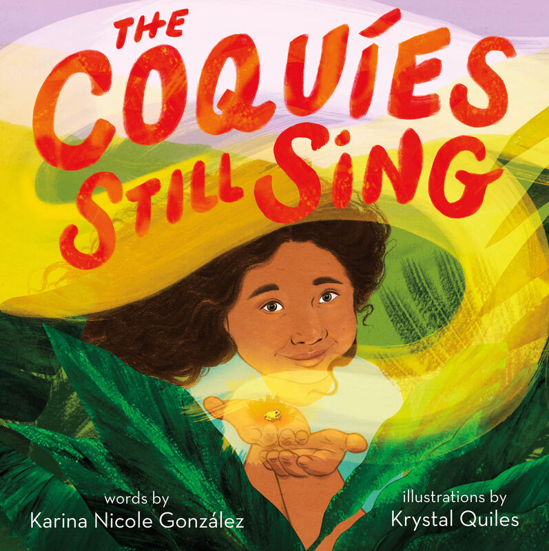The Coquíes Still Sing by 

Karina Nicole González and Krystal Quiles