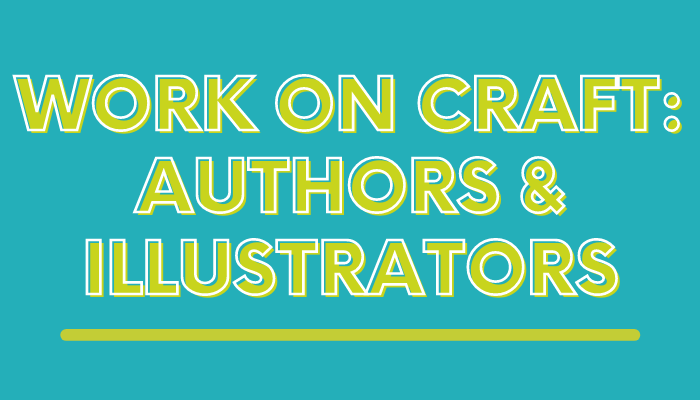 Work On Craft: Authors & Illustrators
